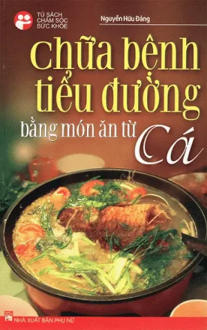 CHỮA BỆNH TIỂU ĐƯỜNG BẰNG MÓN ĂN TỪ CÁ PDF